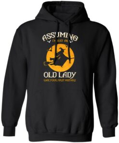 Assuming I'm Just An Old Lady Was Your First Mistake Halloween Shirt 9 Assuming Im Just An Old Lady Was Your First Mistake Halloween Shirt 6