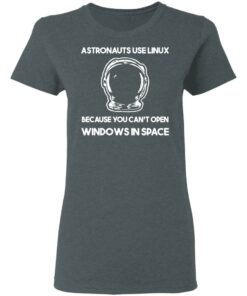 Astronauts Use Linux Because You Cant Open Windows In Space T Shirts Hoodies Sweater 2