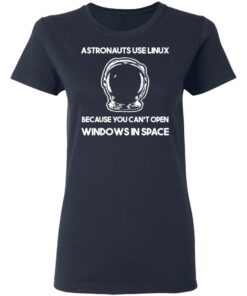 Astronauts Use Linux Because You Cant Open Windows In Space T Shirts Hoodies Sweater 3