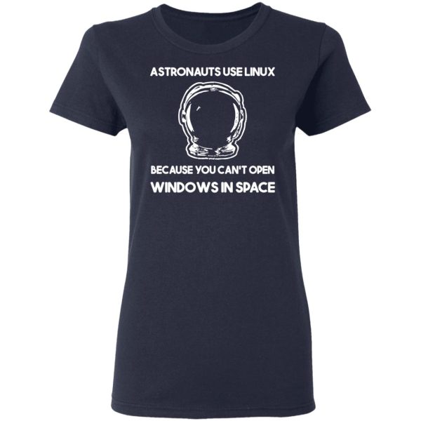 Astronauts Use Linux Because You Can’t Open Windows In Space T-Shirts, Hoodies, Sweater
