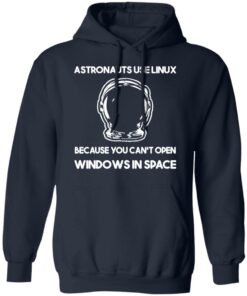 Astronauts Use Linux Because You Cant Open Windows In Space T Shirts Hoodies Sweater 7