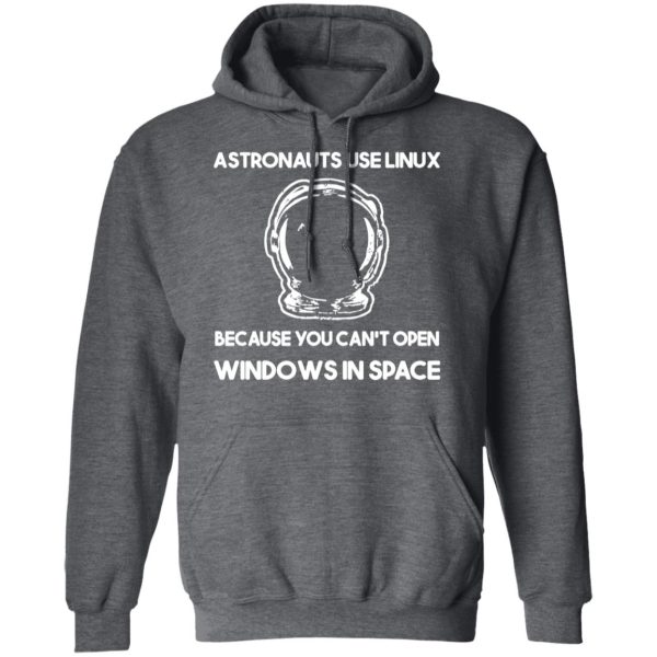 Astronauts Use Linux Because You Can’t Open Windows In Space T-Shirts, Hoodies, Sweater