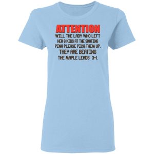 Attention Will The Lady Who Left Her 6 Kids At The Skating T-Shirts