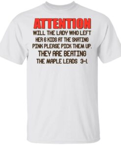 Attention Will The Lady Who Left Her 6 Kids At The Skating T Shirts 8