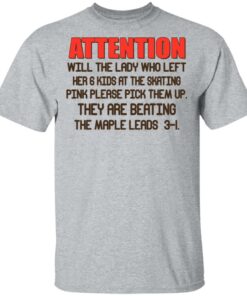 Attention Will The Lady Who Left Her 6 Kids At The Skating T Shirts 9
