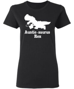 Auntie Saurus Rex Dinosaur T-Shirts, Hoodies, Sweater 4 Auntie Saurus Rex Dinosaur T Shirts Hoodies Sweater 13