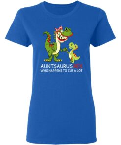 Auntsaurus Rex Who Happens To Cuss A Lot T-Shirts 7 Auntsaurus Rex Who Happens To Cuss A Lot T Shirts 4