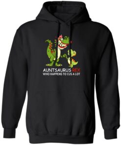 Auntsaurus Rex Who Happens To Cuss A Lot T-Shirts 9 Auntsaurus Rex Who Happens To Cuss A Lot T Shirts 6
