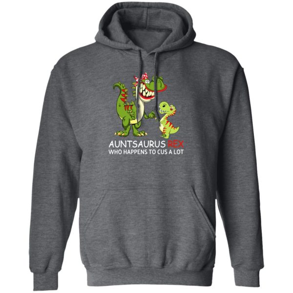 Auntsaurus Rex Who Happens To Cuss A Lot T-Shirts