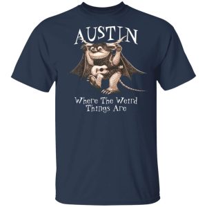 Austin Where The Weird Things Are T Shirts Hoodies Sweater 11