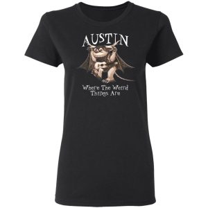 Austin Where The Weird Things Are T Shirts Hoodies Sweater 13