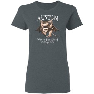 Austin Where The Weird Things Are T Shirts Hoodies Sweater 2