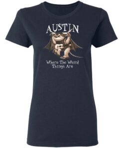 Austin Where The Weird Things Are T-Shirts, Hoodies, Sweater 6 Austin Where The Weird Things Are T Shirts Hoodies Sweater 3