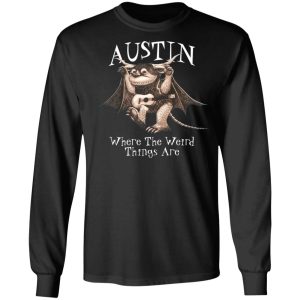 Austin Where The Weird Things Are T Shirts Hoodies Sweater 5