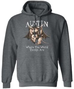 Austin Where The Weird Things Are T-Shirts, Hoodies, Sweater 11 Austin Where The Weird Things Are T Shirts Hoodies Sweater 8
