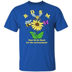 BDSM Bees Do So Much For The Environment T Shirts Hoodies Sweater 10