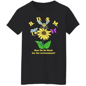 BDSM Bees Do So Much For The Environment T Shirts Hoodies Sweater 11