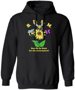 BDSM Bees Do So Much For The Environment T-Shirts, Hoodies, Sweater 4 BDSM Bees Do So Much For The Environment T Shirts Hoodies Sweater 2