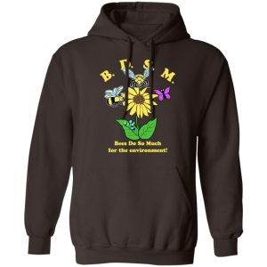 BDSM Bees Do So Much For The Environment T Shirts Hoodies Sweater 4