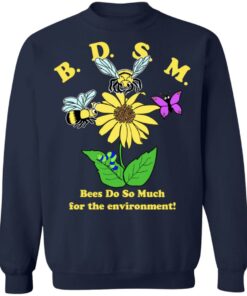 BDSM Bees Do So Much For The Environment T-Shirts, Hoodies, Sweater 9 BDSM Bees Do So Much For The Environment T Shirts Hoodies Sweater 7