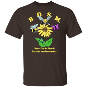 BDSM Bees Do So Much For The Environment T Shirts Hoodies Sweater 8