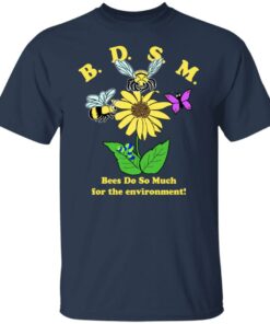 BDSM Bees Do So Much For The Environment T-Shirts, Hoodies, Sweater 11 BDSM Bees Do So Much For The Environment T Shirts Hoodies Sweater 9