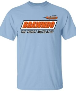 BRAWNDO The Thirst Mutilator T Shirts 1