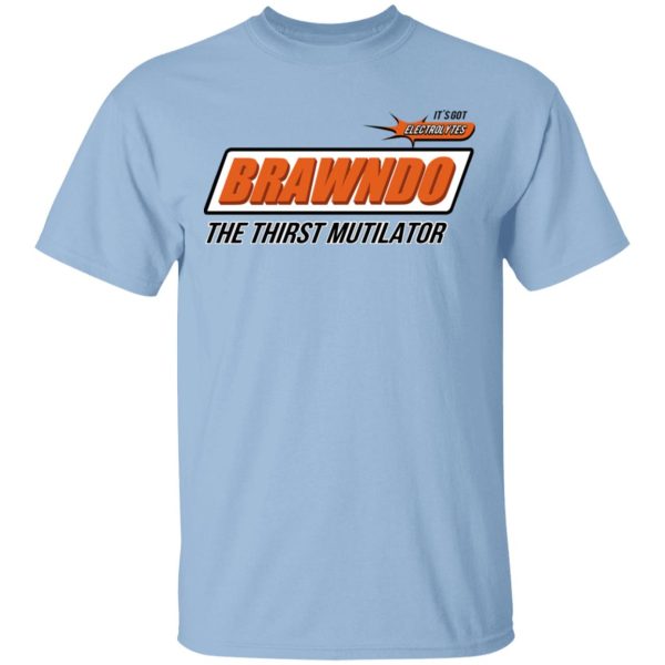 BRAWNDO The Thirst Mutilator T-Shirts