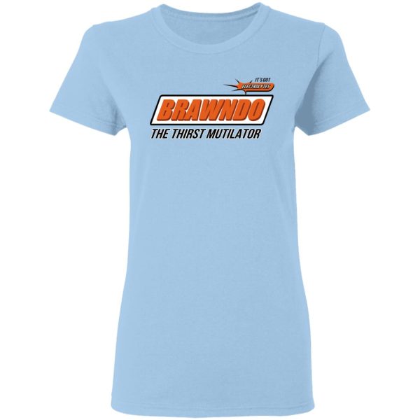 BRAWNDO The Thirst Mutilator T-Shirts