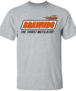 BRAWNDO The Thirst Mutilator T Shirts 9