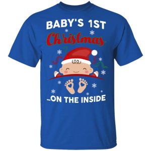 Baby's 1st Christmas On The Inside T Shirts Hoodies Sweater 11