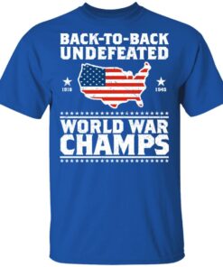 Back To Back Undefeated World War Champs Shirt 12