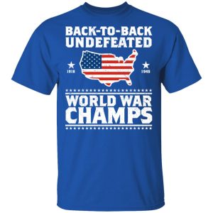 Back To Back Undefeated World War Champs Shirt 12