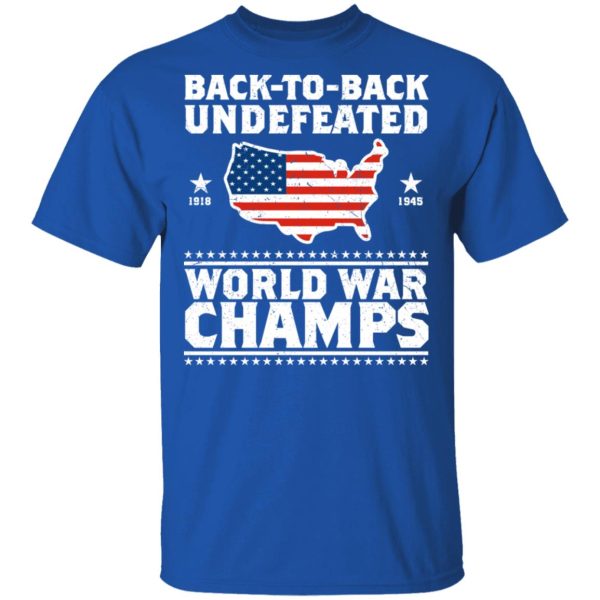 Back To Back Undefeated World War Champs Shirt