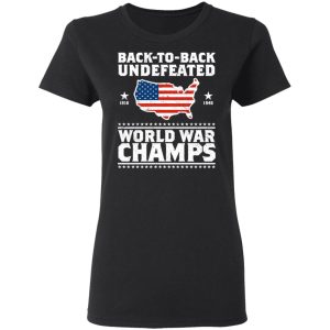 Back To Back Undefeated World War Champs Shirt 13