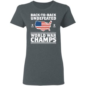 Back To Back Undefeated World War Champs Shirt 2