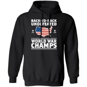 Back To Back Undefeated World War Champs Shirt 6