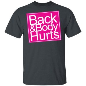 Back amp Body Hurts Shirt 10