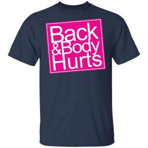 Back amp Body Hurts Shirt 11