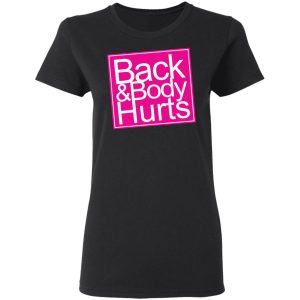 Back amp Body Hurts Shirt 13