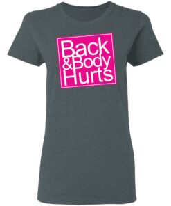 Back amp Body Hurts Shirt 2