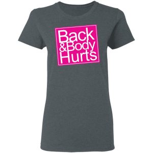 Back amp Body Hurts Shirt 2