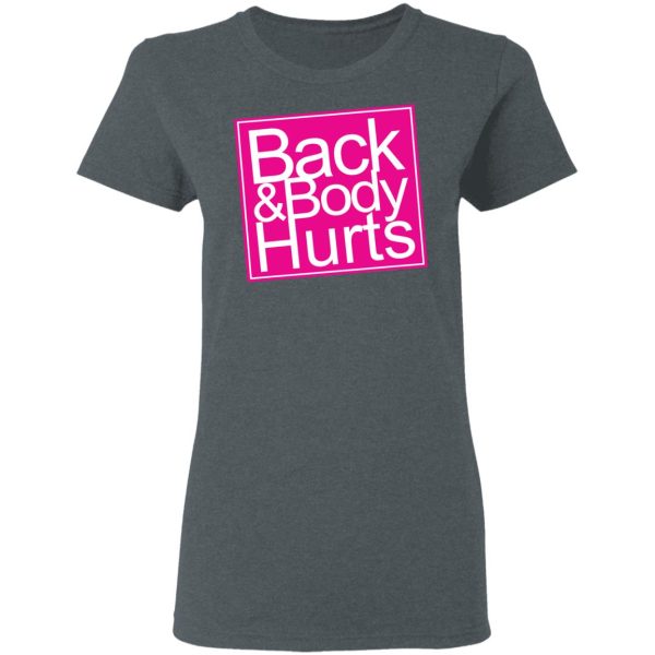 Back &amp Body Hurts Shirt