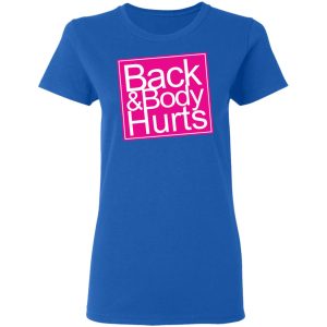 Back amp Body Hurts Shirt 4