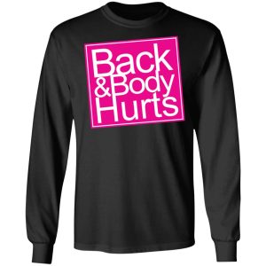 Back amp Body Hurts Shirt 5