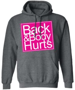 Back amp Body Hurts Shirt 8