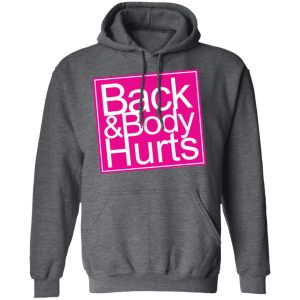 Back amp Body Hurts Shirt 8