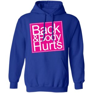 Back amp Body Hurts Shirt 9