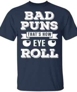 Bad Puns That's How Eye Roll T Shirts Hoodies Sweater 11