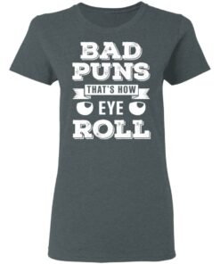Bad Puns That's How Eye Roll T Shirts Hoodies Sweater 2